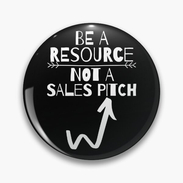 Item preview, Be a Resource Not a Sales Pitch designed and sold by RIVEofficial.