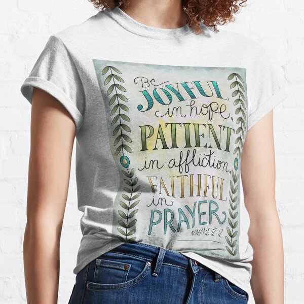 Be Joyful in Hope. Romans 12:12 Bible Verse Classic T-Shirt
