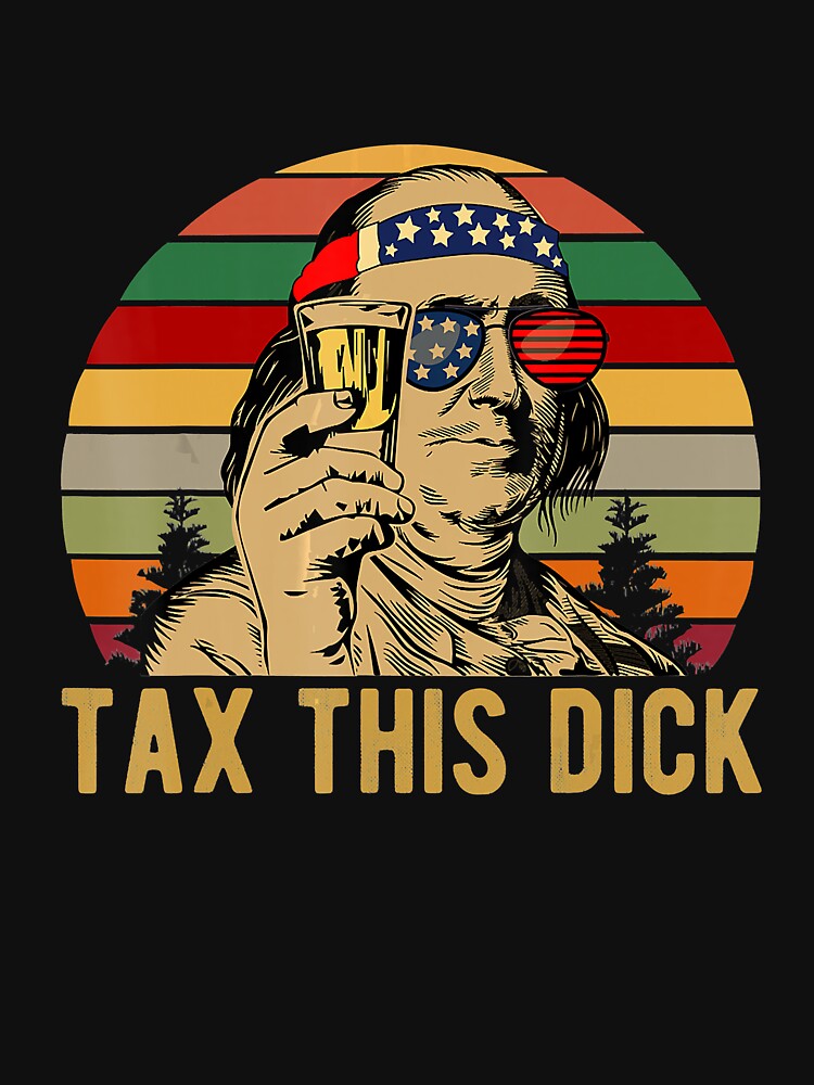 Discover 4th of july Benjamin Franklin Tax This Dick vintage  Essential T-Shirt