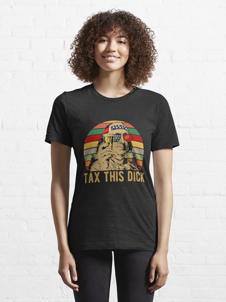 Discover 4th of july Benjamin Franklin Tax This Dick vintage  Essential T-Shirt