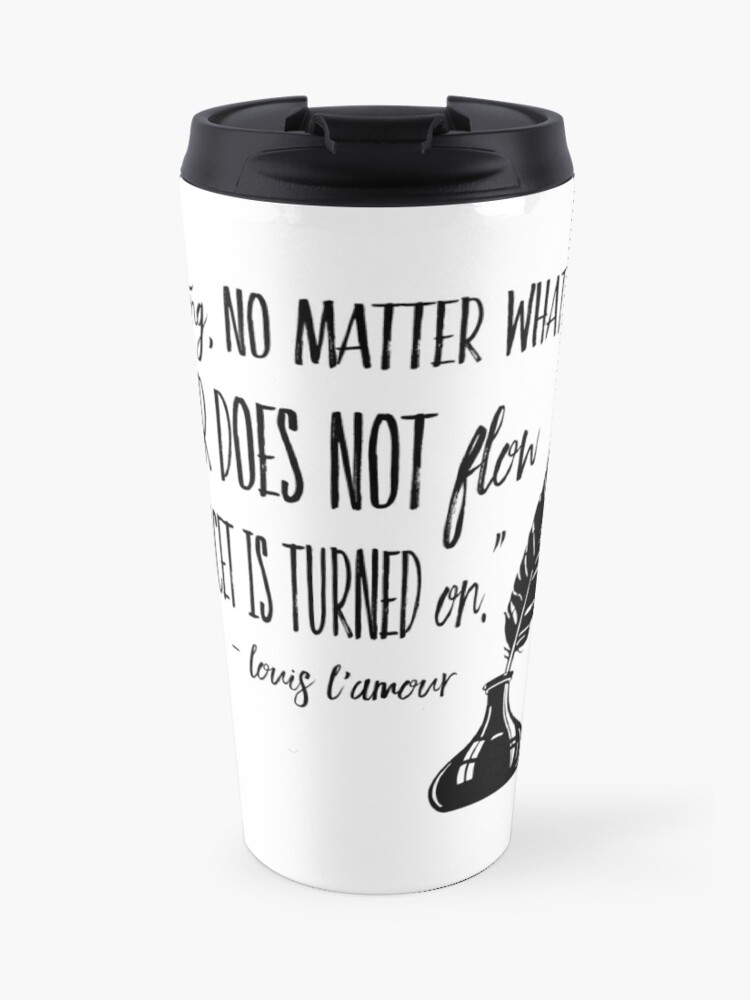 Louis L'Amour Quote Travel Coffee Mug for Sale by paperbouquet