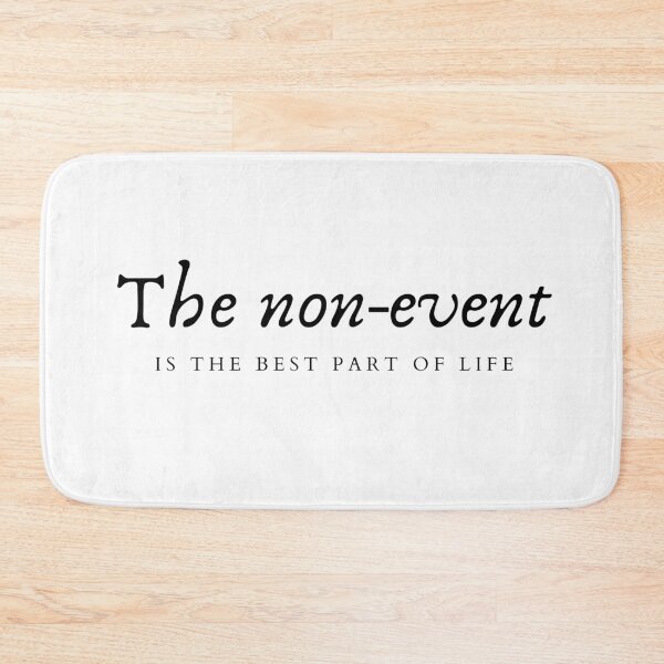 Item preview, The non-event is the best part of life designed and sold by ItsNikkiArts.