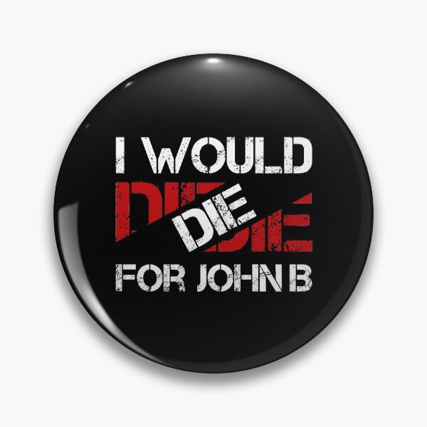 Item preview, I Would Die For John B designed and sold by Shop signer.