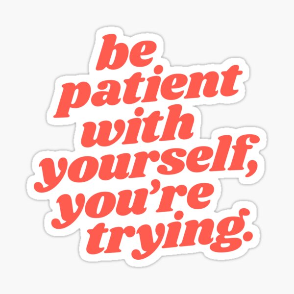Item preview, Be Patient With Yourself You're Trying designed and sold by MotivatedType.