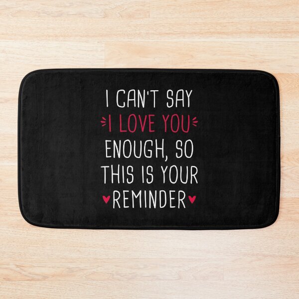 Item preview, I Can't Say I Love You Enough So This Is Your Reminder designed and sold by T-shirt For You.