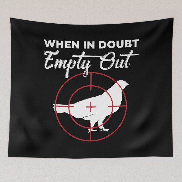 Item preview, When In Doubt Empty Out Grouse Hunter design designed and sold by jakehughes2015.