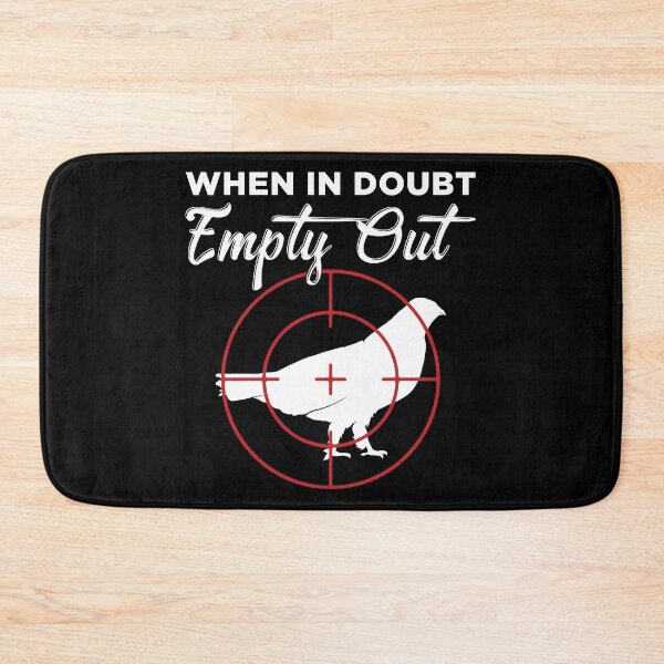 Item preview, When In Doubt Empty Out Grouse Hunter design designed and sold by jakehughes2015.