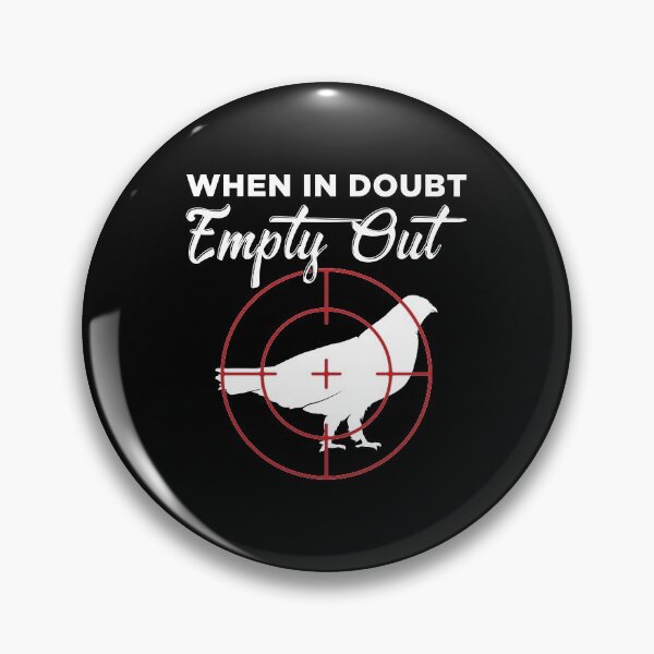 Item preview, When In Doubt Empty Out Grouse Hunter design designed and sold by jakehughes2015.