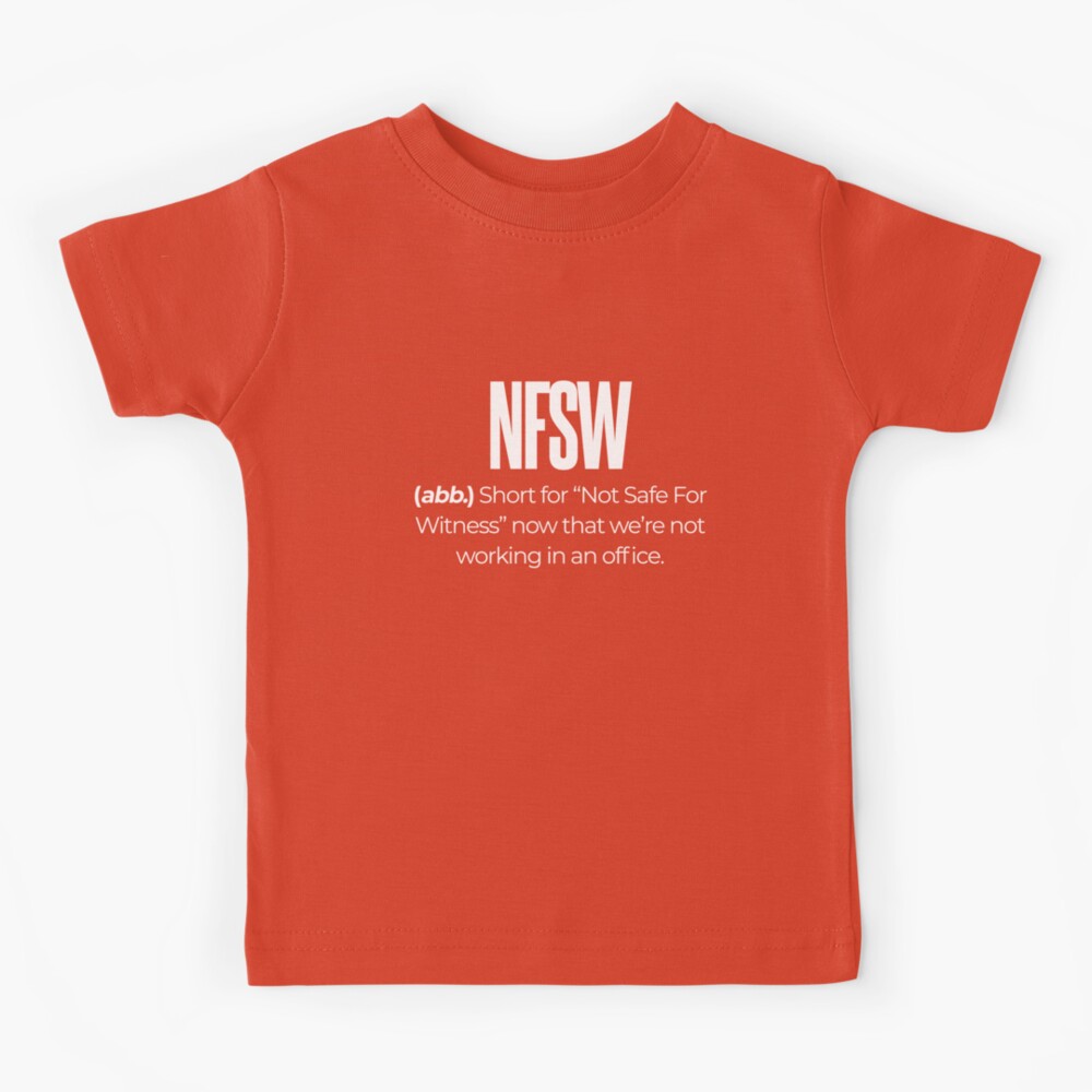 NFSW - Not Safe For Witness | Kids T-Shirt