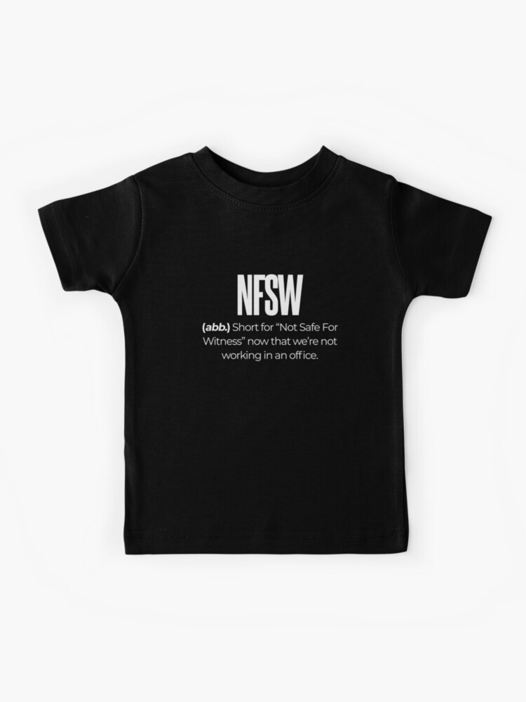 NFSW - Not Safe For Witness | Kids T-Shirt