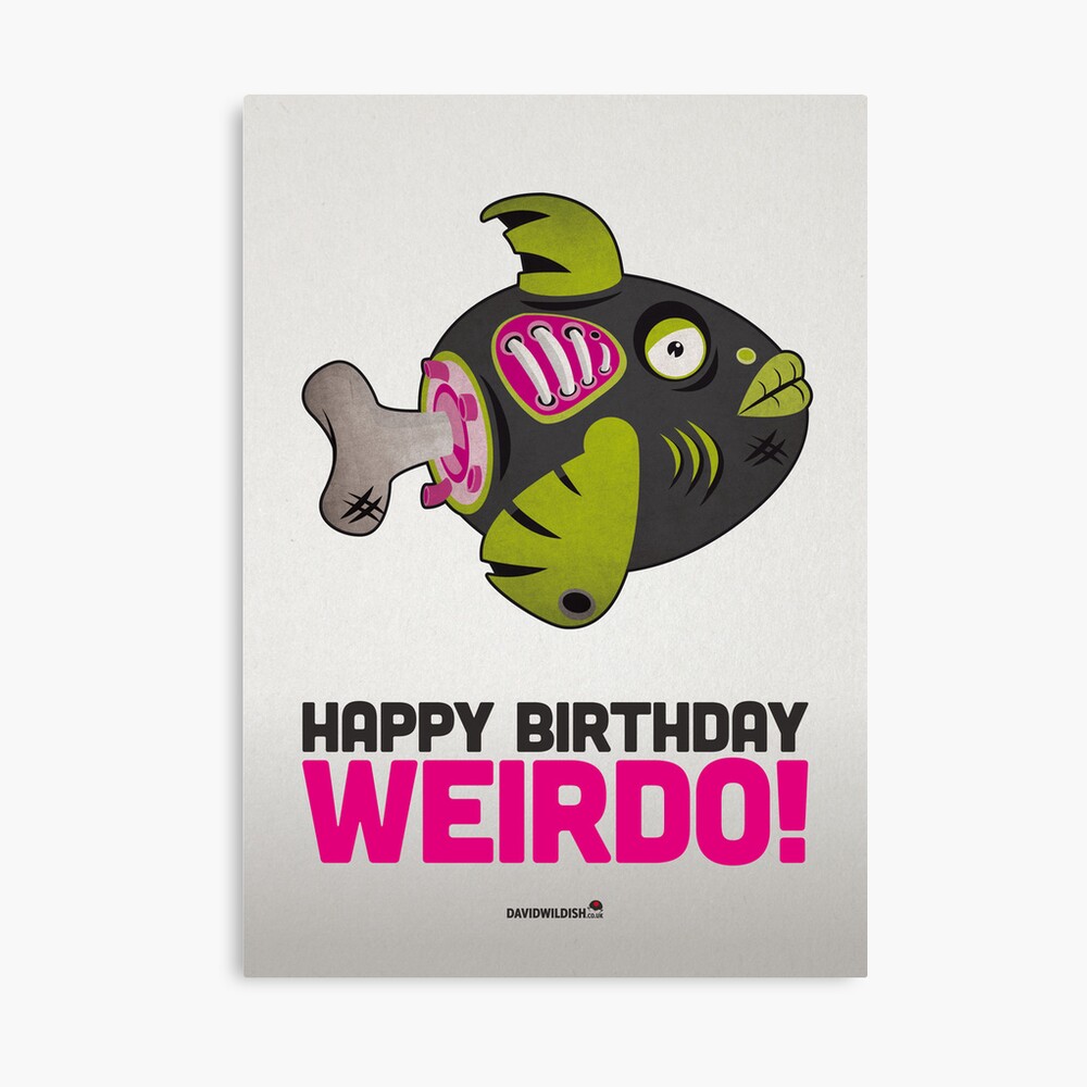 Impression Metallique Zombie Fish Carte D Anniversaire Joyeux Anniversaire Weirdo Par Davidwildish Redbubble