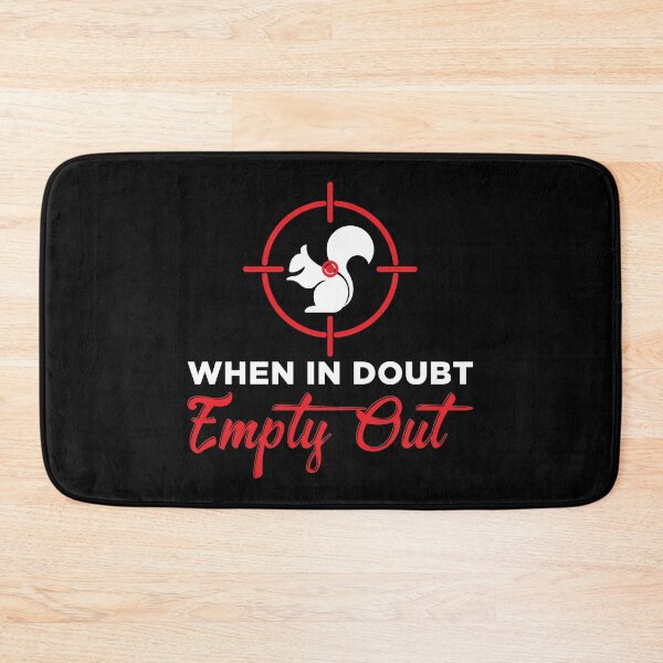 Item preview, When In Doubt Empty Out Squirrel Hunter print designed and sold by jakehughes2015.