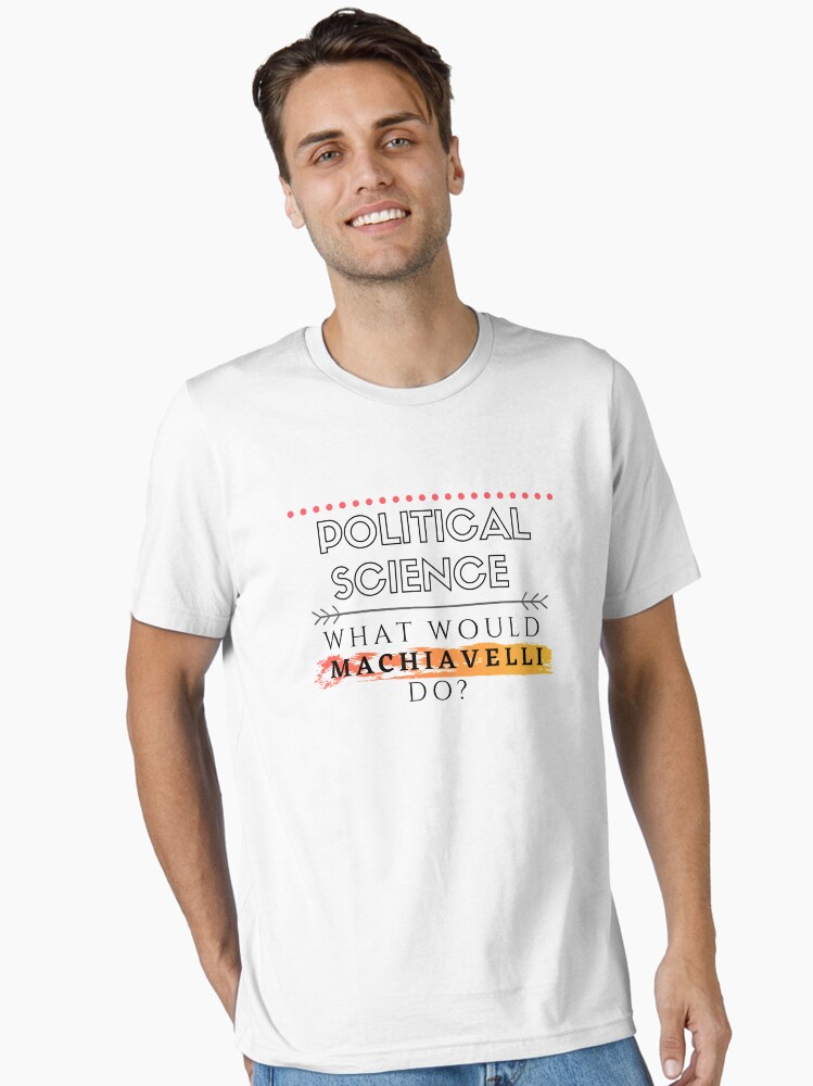 What Would Machiavelli Do T-Shirt What Would Machiavelli Do T-Shirt