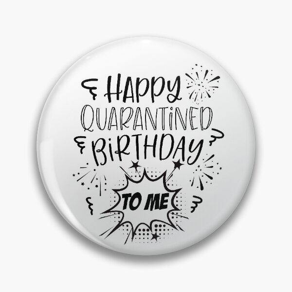 Item preview, HAPPY QUARANTINED BIRTHDAY TO ME designed and sold by BONMOTSSHOP.