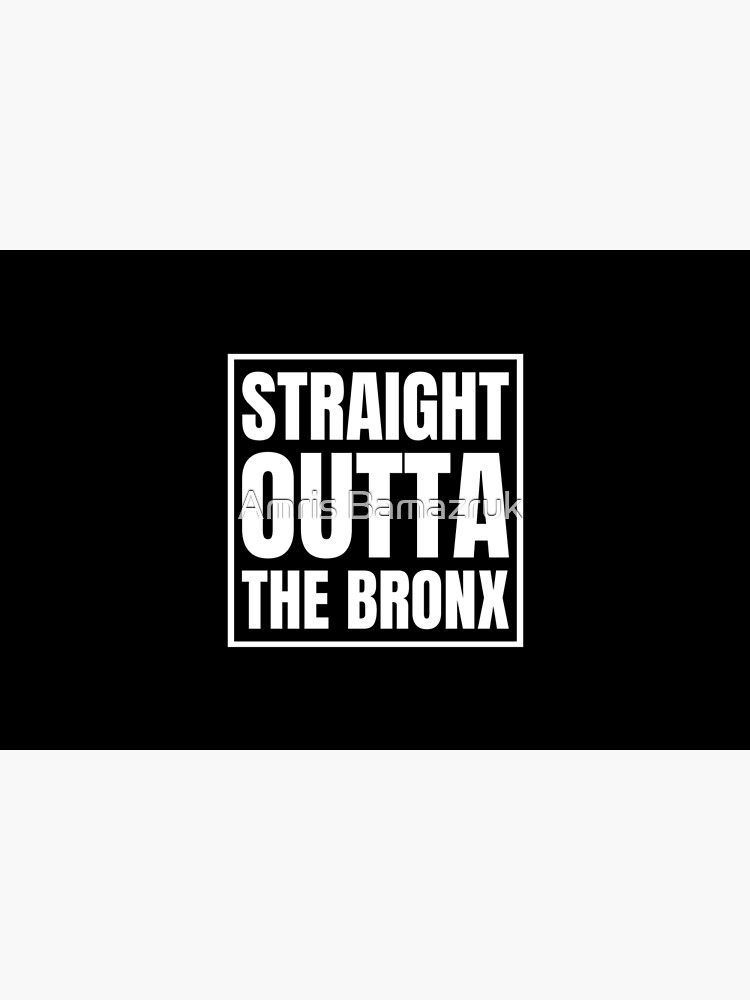 Straight Outta The Bronx by amrisbamazruk
