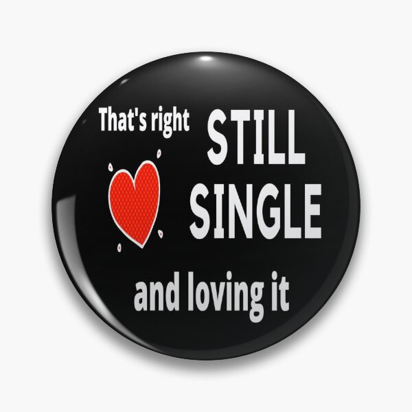 Item preview, That's right, still single and loving it. Free, unattached, available designed and sold by jayne0524.