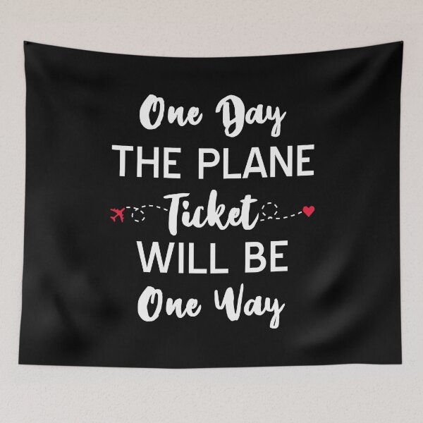 Item preview, One Day The Plane Ticket Will Be One Way designed and sold by T-shirt For You.