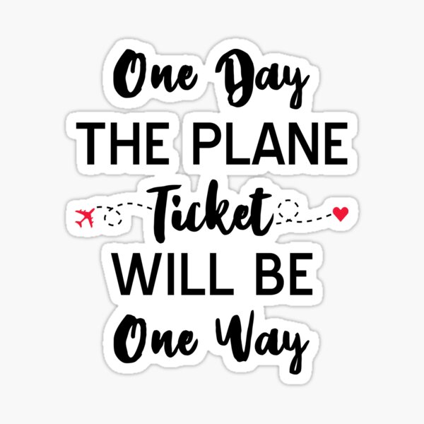 Item preview, One Day The Plane Ticket Will Be One Way designed and sold by T-shirt For You.