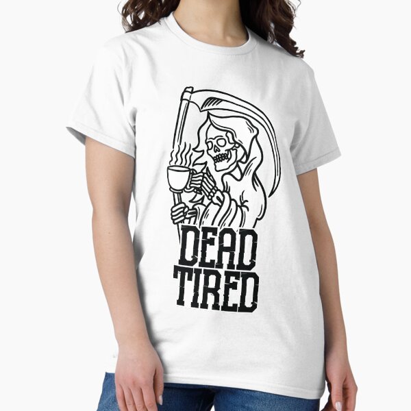 Item preview, Dead Tired Reaper designed and sold by SevenRelics.