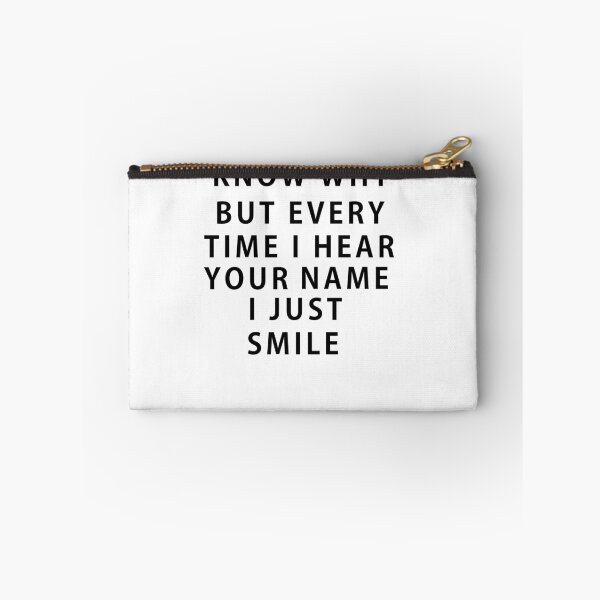 Item preview, I don't know why but every time i hear your name i just smile designed and sold by Mr-casper.