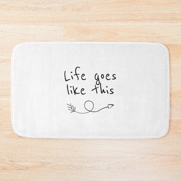 Item preview, Life goes like this, life changes positive quote designed and sold by Minimalist Quotes and Sayings.