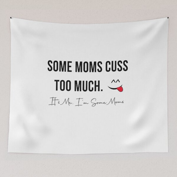 Item preview, Some Moms Cuss Too Much, It's Me, I'm Some Moms, Mom Life T-Shirt, Mother gift designed and sold by Smart Side.