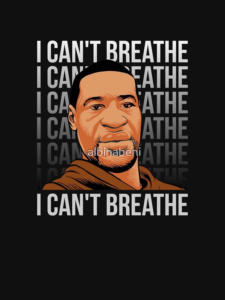 I Cant Breathe T Shirt For Sale By Albinabeni Redbubble I Cant