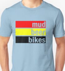 Mud, beer and bikes Unisex T-Shirt