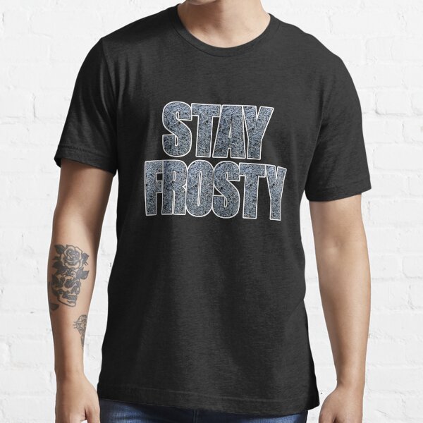stay frosty (large letters) Essential T-Shirt