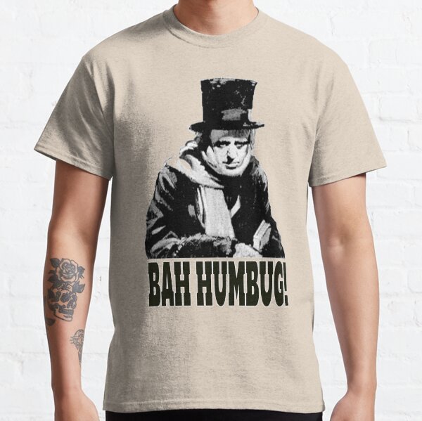 BAH HUMBUG. Ebenezer Scrooge. Classic T-Shirt