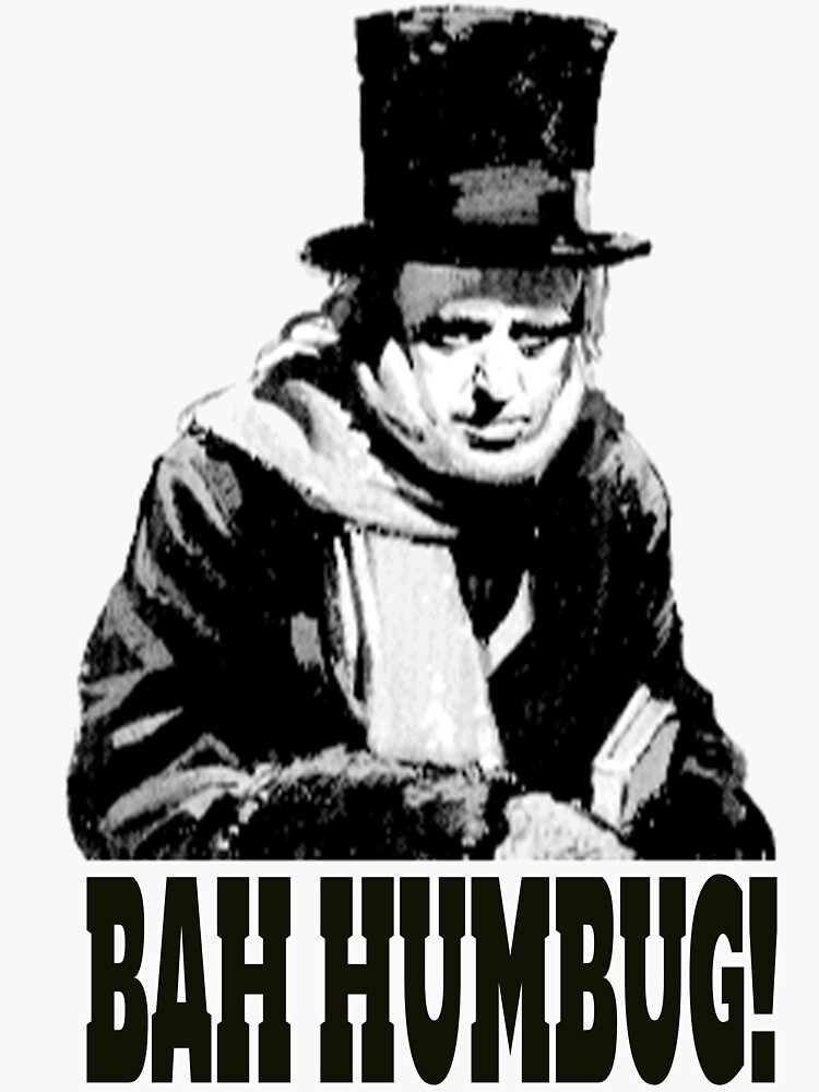 BAH HUMBUG. Ebenezer Scrooge. by TOMSREDBUBBLE