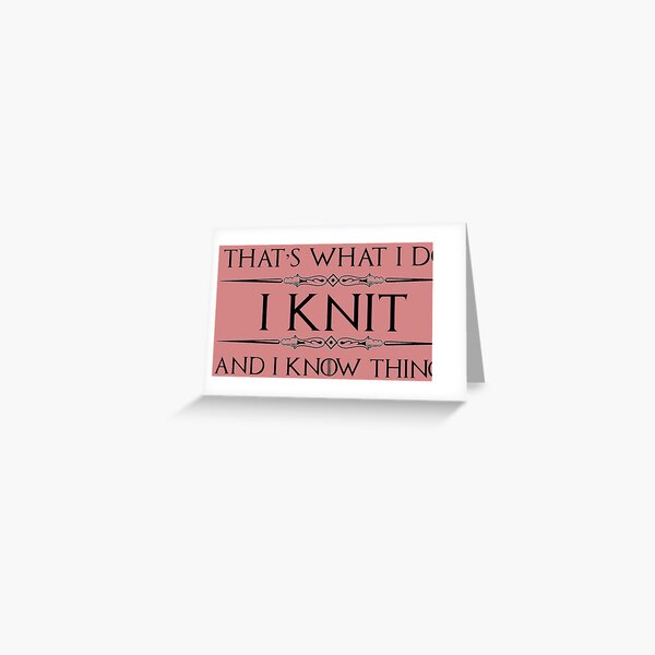 Knitting Gifts for Knitters - I Knit & I Know Things Funny Gift Ideas for Knitter with Needles & Yarn Bag Greeting Card