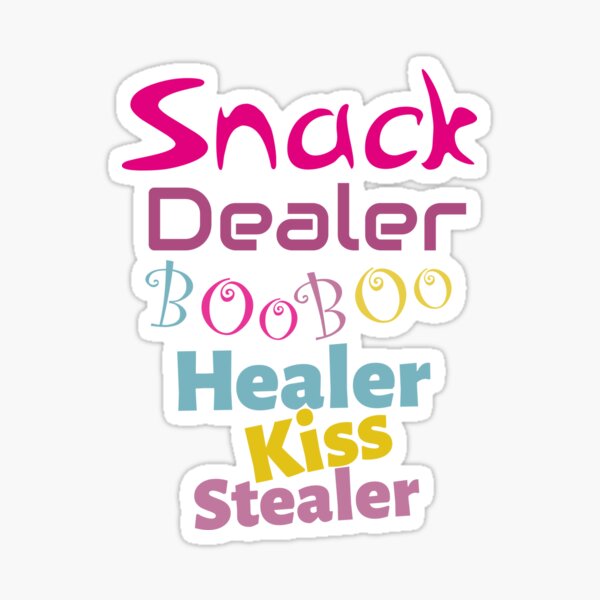 funny saying gift for friends - snack dealer boo boo healer kiss stealer Sticker