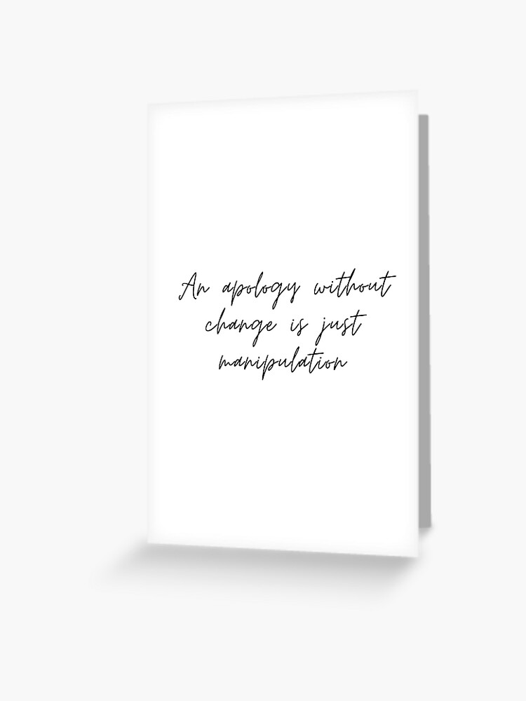 An Apology Without Change Is Just Manipulation Typography Motivational Decal Greeting Card By Karolinapaz Redbubble