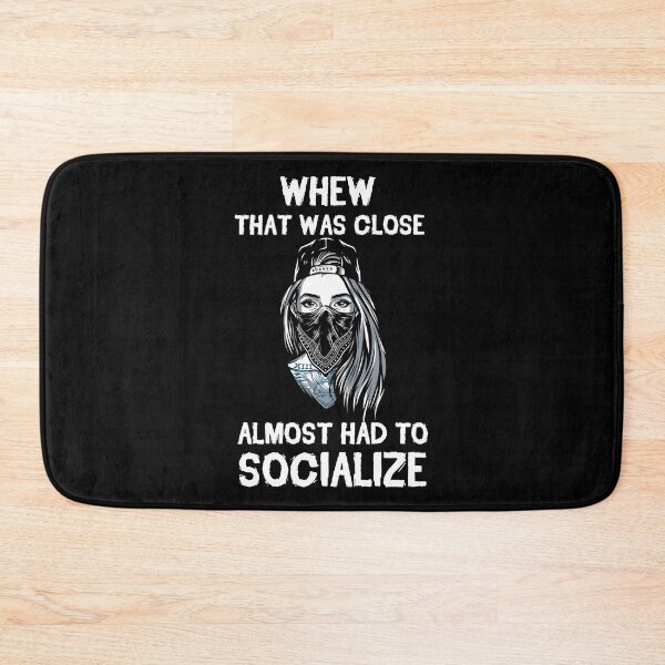 Item preview, Whew That Was Close Almost Had To Socialize designed and sold by kindxinn.