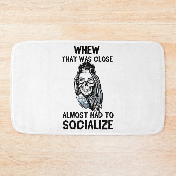 Item preview, Whew That Was Close Almost Had To Socialize designed and sold by kindxinn.
