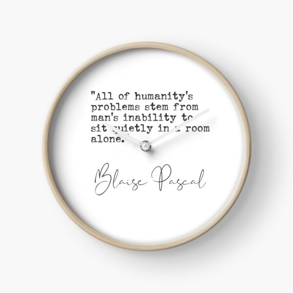 Item preview, All of humanity's problems stem from man's inability to sit quietly in a room alone.Blaise Pascal quote designed and sold by Ariana Mila -  Awesome quotes.