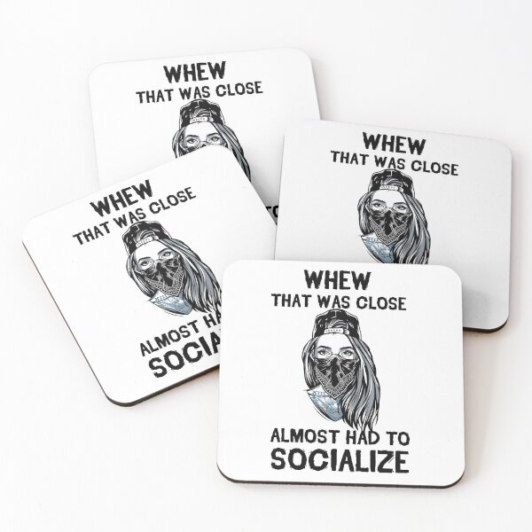Item preview, Whew That Was Close Almost Had To Socialize designed and sold by kindxinn.