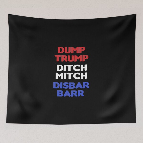 Item preview, Dump Trump Ditch Mitch Disbar Barr  designed and sold by BeYourOwnHero.