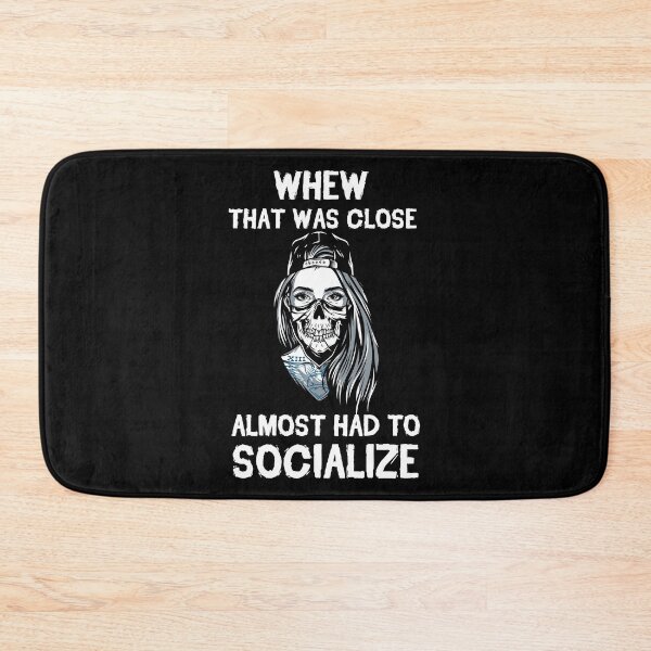 Item preview, Whew That Was Close Almost Had To Socialize designed and sold by kindxinn.