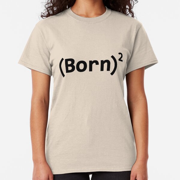 BORN AGAIN Classic T-Shirt