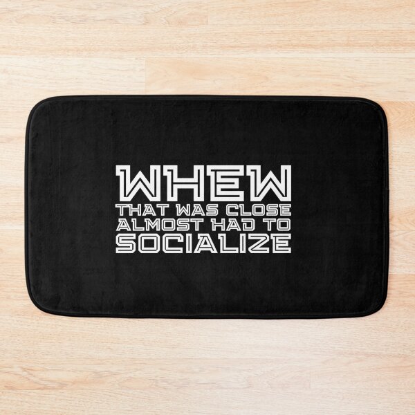 Item preview, Whew That Was Close Almost Had To Socialize designed and sold by kindxinn.