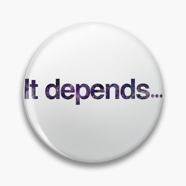 Item preview, It Depends... designed and sold by tu0n.