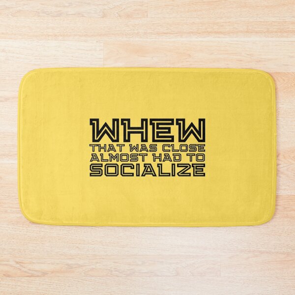 Item preview, Whew That Was Close Almost Had To Socialize designed and sold by kindxinn.