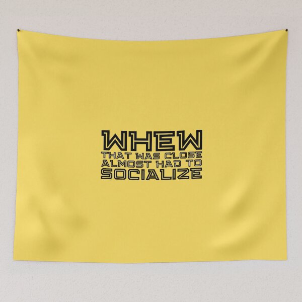 Item preview, Whew That Was Close Almost Had To Socialize designed and sold by kindxinn.