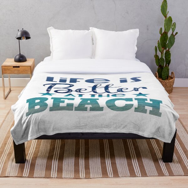 "Life is Better at the Beach Quote" Throw Blanket for Sale by