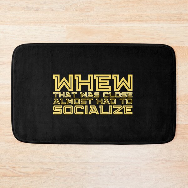Item preview, Whew That Was Close Almost Had To Socialize designed and sold by kindxinn.