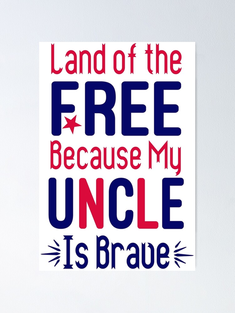 Land Of The Free Because My Uncle Is Brave Patriotic Svg Girl Svg 4th Of July Svg Red White And Blue Svg Boy 4th Of July 4th Of July Pregnancy Announcement Poster