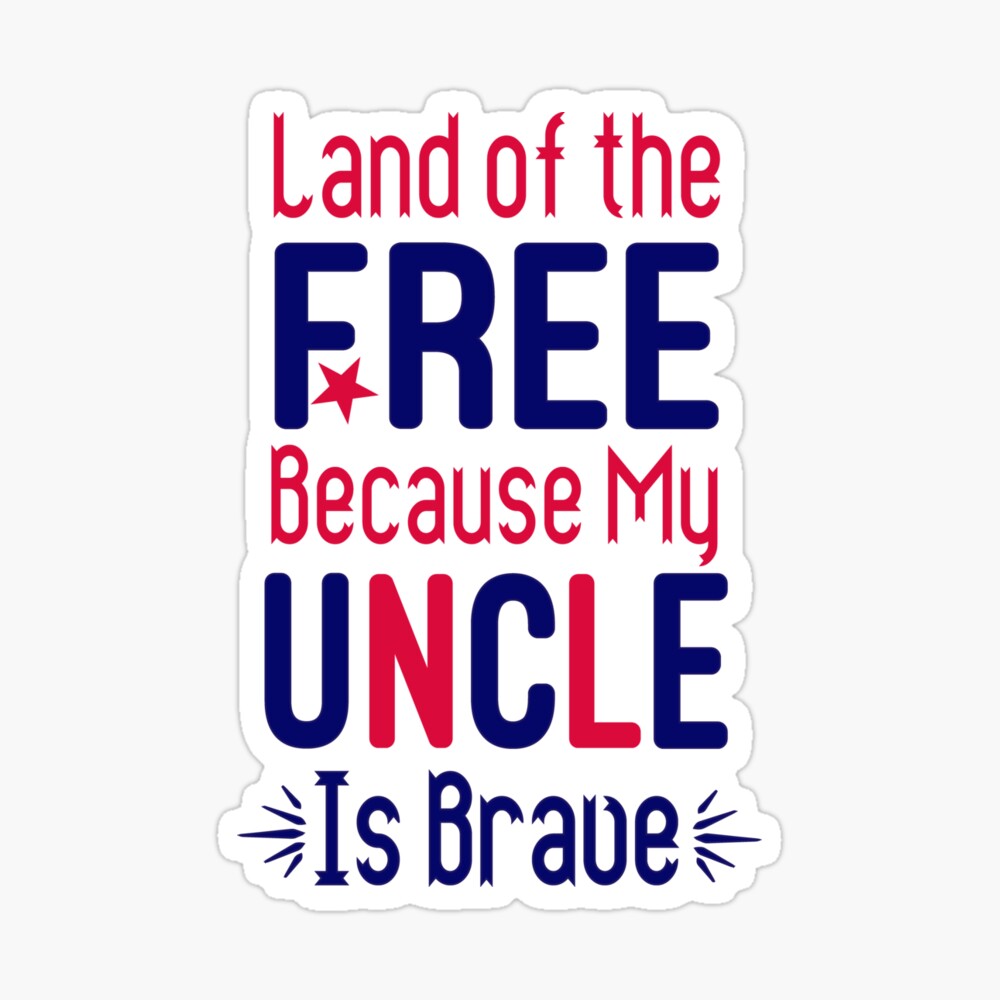 Land Of The Free Because My Uncle Is Brave Patriotic Svg Girl Svg 4th Of July Svg Red White And Blue Svg Boy 4th Of July 4th Of July Pregnancy Announcement Poster