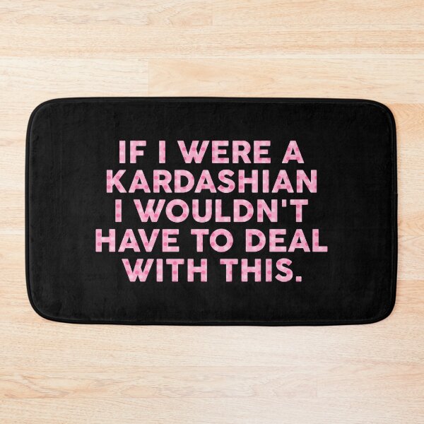 Item preview, If I Were A Kardashian I Wouldn't Have To Deal With This designed and sold by T-shirt For You.
